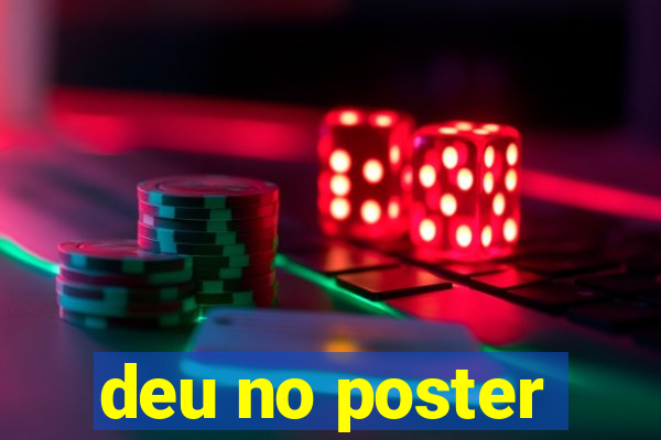 deu no poster